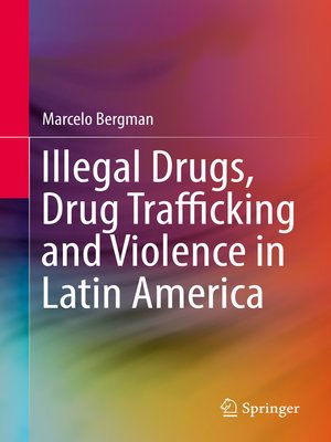 cover image of Illegal Drugs, Drug Trafficking and Violence in Latin America